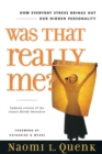 Was That Really Me? : How Everyday Stress Brings Out Our Hidden Personality - eBook