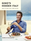 Gino's Hidden Italy : How to Cook Like a True Italian - Book