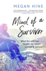 Mind of a Survivor : What the wild has taught me about survival and success - eBook