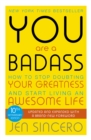 You Are a Badass : How to Stop Doubting Your Greatness and Start Living an Awesome Life - eBook