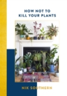 How Not To Kill Your Plants - Book