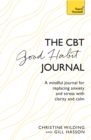 CBT Good Habit Journal : A mindful journal for replacing anxiety and stress with clarity and calm - Book