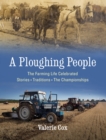 A Ploughing People : The Farming Life Celebrated - Stories, Traditions, The Championships - eBook