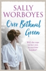 Over Bethnal Green : An unforgettable and romantic WWII saga set in the East End - Book