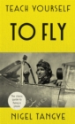 Teach Yourself to Fly : The classic guide to flying a plane - Book