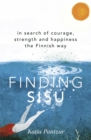 Finding Sisu : In search of courage, strength and happiness the Finnish way - Book