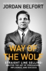 Way of the Wolf : Straight line selling: Master the art of persuasion, influence, and success - Book