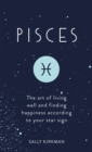 Pisces : The Art of Living Well and Finding Happiness According to Your Star Sign - eBook