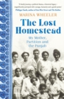The Lost Homestead : My Mother, Partition and the Punjab - Book