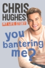 You Bantering Me? : The life story of Love Island's biggest star - eBook