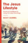 The Jesus Lifestyle : Practical Guidelines for Living Out Jesus' Teachings - Book