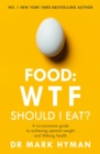 Food: WTF Should I Eat? : The no-nonsense guide to achieving optimal weight and lifelong health - Book
