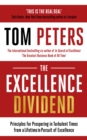 The Excellence Dividend : Principles for Prospering in Turbulent Times from a Lifetime in Pursuit of Excellence - Book