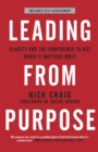 Leading from Purpose : Clarity and confidence to act when it matters - Book