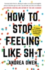 How to Stop Feeling Like Sh*t : 14 habits that are holding you back from happiness - eBook