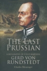 The Last Prussian : A Biography of Field Marshal Gerd Von Rundstedt - eBook