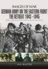 German Army on the Eastern Front - The Retreat 1943 ? 1945 - Book