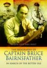 The Biography of Captain Bruce Bairnsfather : In Search of the Better 'Ole - Book