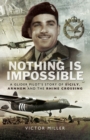 Nothing is Impossible : A Glider Pilot's Story of Sicily, Arnhem and the Rhine Crossing - eBook