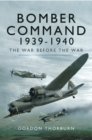 Bomber Command 1939-1940 : The War before the War - eBook
