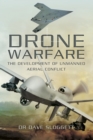 Drone Warfare : The Development of Unmanned Aerial Conflict - eBook