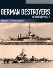 German Destroyers of World War II : Warships of the Kriegsmarine - eBook