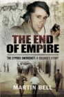 The End of Empire : The Cyprus: A Soldier's Story - eBook