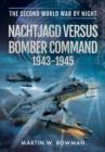 German Night Fighters Versus Bomber Command 1943 - 1945 - Book