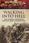 Walking Into Hell : The Somme Through British and German Eyes - eBook