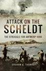 Attack on the Scheldt : The Struggle for Antwerp 1944 - eBook