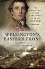 Wellington's Eastern Front : The Campaign on the East Coast of Spain 1810-1814 - eBook