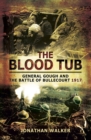 The Blood Tub : General Gough and the Battle of Bullecourt 1917 - eBook