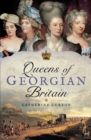 Queens of Georgian Britain - eBook
