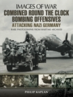 Combined Round the Clock Bombing Offensive: Attacking Nazi Germany - eBook