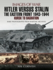 Hitler versus Stalin: The Eastern Front 1943 - 1944 : Kursk to Bagration - eBook