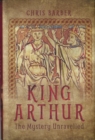 King Arthur: The Mystery Unravelled - Book