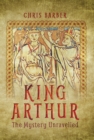 King Arthur : The Mystery Unravelled - eBook