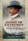 Going to Extremes: The Adventurous Life of Harry de Windt - Book