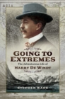 Going to Extremes : The Adventurous Life of Harry de Windt - eBook