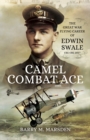 Camel Combat Ace : The Great War Flying Career of Edwin Swale CBE OBE DFC* - eBook