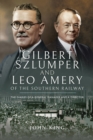 Gilbert Szlumper and Leo Amery of the Southern Railway : The Diaries of a General Manager and a Director - eBook