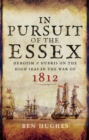 In Pursuit of the Essex : Heroism & Hubris on the High Seas in the War of 1812 - eBook