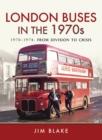 London Buses in the 1970s : 1970-1974: From Division to Crisis - eBook