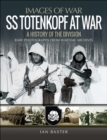 SS Totenkopf at War : A History of the Division - eBook