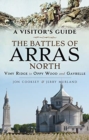 The Battles of Arras: North : A Visitor's Guide; Vimy Ridge to Oppy Wood and Gavrelle - Book
