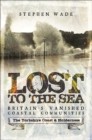 Lost to the Sea, Britain's Vanished Coastal Communities : The Yorkshire Coast & Holderness - eBook