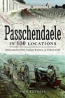 Passchendaele in 100 Locations : Exploring the Third Battle of Ypres 1917 - Book