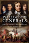 Parliament's Generals : Supreme Command and Politics during the British Wars 1642-51 - Book