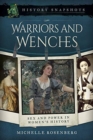 Warriors and Wenches : Sex and Power in Women's History - Book