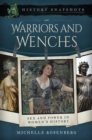 Warriors and Wenches : Sex and Power in Women's History - eBook